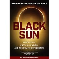 Black Sun: Aryan Cults, Esoteric Nazism, and the Politics of Identity