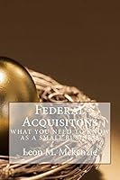 Federal Acquisitons: What You Need to Know as a Small Business 1507797435 Book Cover