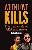 WHEN LOVE KILLS: The Tragic Tale of AKA and Anele