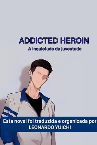 ADDICTED HEROIN 2: A INQUIETUDE DA JUVENTUDE