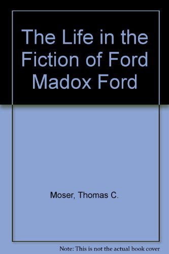 The Life in the Fiction of Ford Madox Ford 0691101027 Book Cover