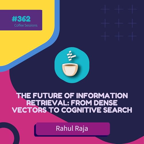 The Future of Information Retrieval: From Dense Vectors to Cognitive Search