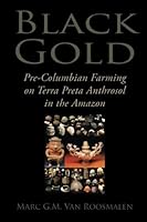Black Gold: Pre-Columbian Farming on Terra Preta Anthrosol in the Amazon 1534790144 Book Cover
