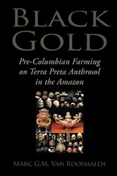 Paperback Black Gold: Pre-Columbian Farming on Terra Preta Anthrosol in the Amazon Book