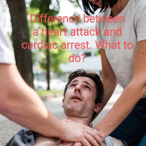 Difference between a heart attack and cardiac arrest: what to do?