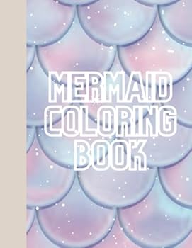 Mermaid Coloring Book: (8.5x11in) 100 Large Page Mermaid Activity Coloring Book (With Extra 8 Pages of Coloring Letters for Spelling Practice), Young ... Birthday Gift, Gift for Girls Age 2-10