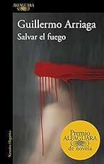 Salvar el fuego (Premio Alfaguara de novela 2020) (Hispánica)