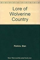 Lore of Wolverine Country 0940404087 Book Cover