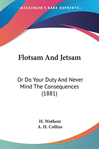 Flotsam And Jetsam: Or Do Your Duty And Never Mind The Consequences (1881)
