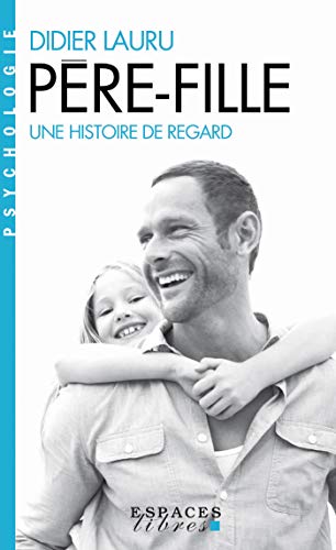 Amazon Com Pere Fille Une Histoire De Regard Psychologie French Edition Ebook Lauru Didier Books
