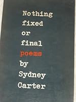 Nothing fixed or final: Poems 0852490003 Book Cover
