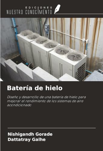 Batería de hielo: Diseño y desarrollo de una batería de hielo para mejorar el rendimiento de los sistemas de aire acondicionado