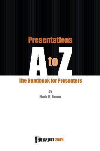 Presentations A to Z: The Presenter's Handbook Paperback – August 1, 2007