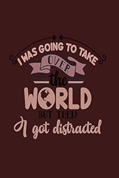 Paperback I Was Going to Take Over the World But Then I Got Distracted Book