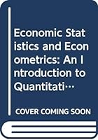 Economic Statistics and Econometrics: An Introduction to Quantitative Economics 006356243X Book Cover
