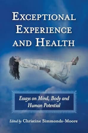 Exceptional Experience and Health: Essays on Mind, Body and Human Potential book cover