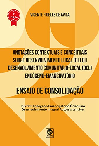 Anotações Contextuais e Conceituais sobre Desenvolvimento Local (DL) ou Desenvolvimento Comunitário-Local (DCl) Endógeno-Emancipatório