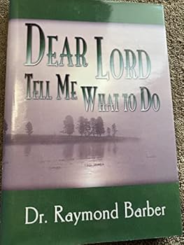 Hardcover Dear Lord, Tell Me What To Do Book