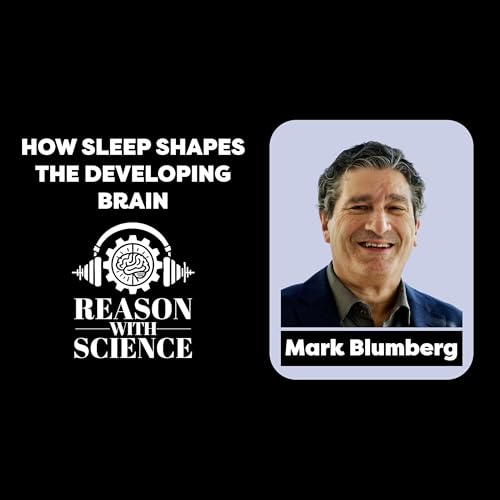 How sleep shapes the developing Brain with Mark Blumberg I Infant sleep neuroscience I Podcast