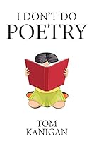 I Don't Do Poetry 1514411717 Book Cover