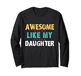 awesome like my daughter men funny father's day dad maglia a manica