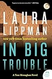 In Big Trouble: A Tess Monaghan Novel