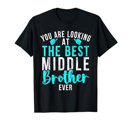Tu as affaire au meilleur Middle Brother de tous les temps T-Shirt