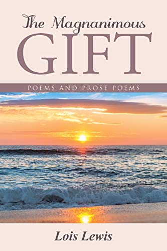 The Magnanimous Gift: Poems and Prose Poems