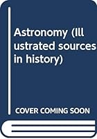 Astronomy (Illustrated sources in history) 0064959708 Book Cover