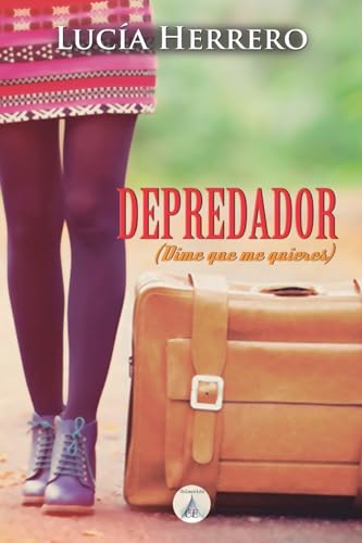 Depredador: (Dime que me quieres) (Spanish Edition)