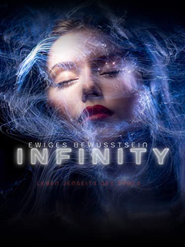 Ewiges Bewusstsein: Infinity - Leben jenseits des Todes