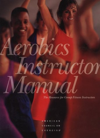 Aerobics Instructor Manual: The Resource for Fitness Professionals      Hardcover – January 1, 1993