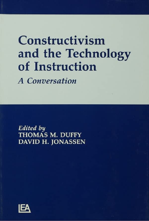 Constructivism and the Technology of Instruction: A Conversation