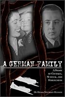 A German Family: A Story of Courage Survival, and Forgiveness 0805953337 Book Cover