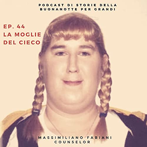 Ep. 44 - LA MOGLIE DEL CIECO
