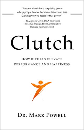 CLUTCH: How Rituals Elevate Performance and Happiness