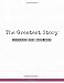 The Greatest Story: Lessons for Mar-May