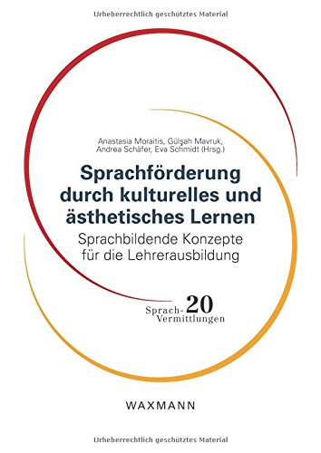 Sprachförderung durch kulturelles und ästhetisches Lernen: Sprachbildende Konzepte für die Lehrerausbildung
