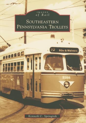 Southeastern Pennsylvania Trolleys (Images of Rail: Pennsylvania)