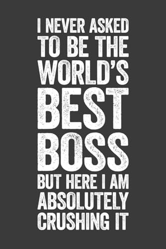 I Never Asked To Be The World's Best Boss: 6 x 9 Blank Lined Notebook Journal - Funny Saying Sarcastic Work Gag Gift for Office Coworkers, Employees, Adults, Boss image 2