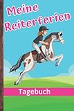 Meine Reiterferien: Pferde Tagebuch für Mädchen |Reiturlaub| Ferien Reiterhof: Pferdemädchen Pferde Reitstall Tagebuch Pferdeurlaub Reiterurlaub
