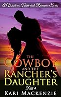 The Cowboy and the Rancher's Daughter #4 1515275957 Book Cover