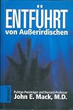 Entführt - von Ausserirdischen - John E. Mack 