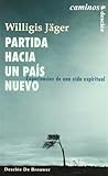 Partida hacia un país nuevo : experiencias de una vida espiritual (Caminos) - Willigis Jäger Übersetzer: Carmen Monske 