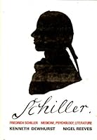 Friedrich Schiller: Medicine, Psychology, and Literature. With the First English Ed of His Complete Medical and Psychological Writings 0520032500 Book Cover