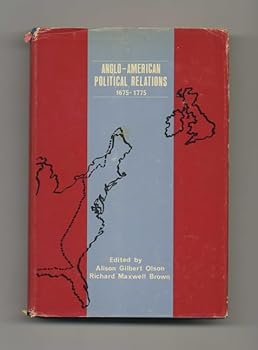 Anglo-American Political Relations, 1675-1775,