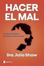 Hacer el mal: La ciencia detrás de nuestro lado oscuro (temas de hoy)
