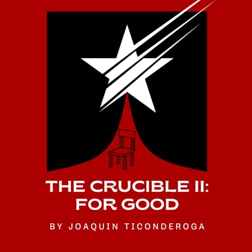 13. The Crucible II: For Good