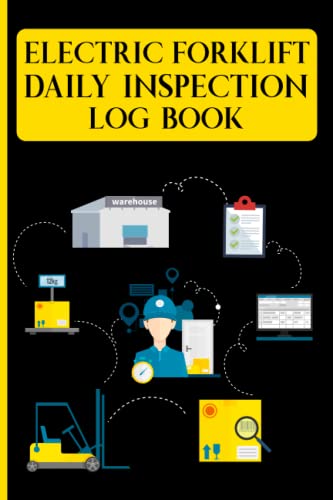 Electric Forklift Daily Inspection Log Book: Daily Forklift Pre-trip Inspection Construction Site Records for Organizing and Planning Checklist Sheets