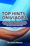  TOP HINTS ON VIAGRA: Excellent Guide Recommended for Using Viagra Correctly in Treatment of Erectile Dysfunction, Last Longer for Men in Sex, Cure for ... Herbal Viagra Recipe (English Edition)